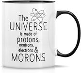 Retreez Funny Mug - Universe is made of Protons Neutrons Electrons Morons Physics Scientist 11 Oz Ceramic Coffee Mugs - Sarcasm, Inspirational birthday gifts - White Mug with Black Handle and Inner