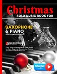 Christmas Solo Music Book for Saxophone and Piano Accompaniment: Alto Sax Easy Jazz Arrangements Sheet Music for Late Beginner Saxophone Players and ... Bells I Jingle Bells I Silent Night and more