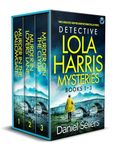 DETECTIVE LOLA HARRIS MYSTERIES BOOKS 1–3 three absolutely gripping crime mysteries full of twists (British Crime Thriller Box sets)