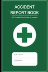 Accident Report Book: HSE Compliant Accident & Incident Log Book to Record All Incident In Your Business ( Workplace Health & Safety Reports ) | A5 Size 6 x 9 in | 110 Pages