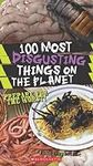 100 Most Disgusting Things on the P
