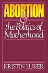 Abortion & the Politics of Motherho