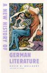 A New History of German Literature: 13 (Harvard University Press Reference Library)