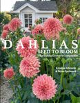 DAHLIAS: Seed to Bloom: The Dahlia 