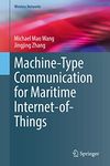 Machine-Type Communication for Maritime Internet-of-Things: From Concept to Practice (Wireless Networks)
