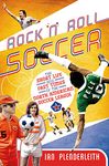 Rock 'n' Roll Soccer: The Short Life and Fast Times of the North American Soccer League