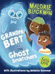 Grandpa Bert and the Ghost Snatchers: A pleasingly absurd caper where kids outwit crooks, ghost are let out of the bag, and grandparents refuse to ... author Malorie Blackman. (Little Gems)