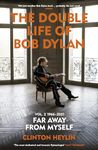 The Double Life of Bob Dylan Volume 2: 1966-2021: ‘Far away from Myself’