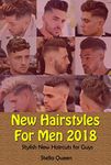 New Hairstyles For Men 2018: Stylis