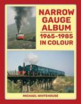 Narrow Gauge Album: 1965-1985 In Colour