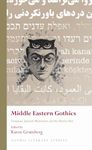 Middle Eastern Gothics: Literature, Spectral Modernities and the Restless Past (Gothic Literary Studies)