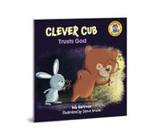 Clever Cub Trusts God (Clever Cub Bible Stories): Volume 8