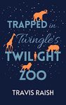 Trapped in Twingle's Twilight Zoo