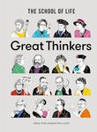 Great Thinkers: Simple Tools from 60 Great Thinkers to Improve Your Life Today (School of Life Library)