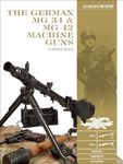 The German MG 34 and MG 42 Machine Guns: In World War II: 7 (Classic Guns of the World, 7)