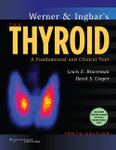 Werner & Ingbar's The Thyroid: A Fundamental and Clinical Text (Werner and Ingbars the Thyroid)