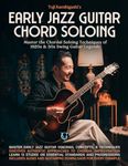 Early Jazz Guitar Chord Soloing: Master the Chordal Soloing Techniques of 1920s & 30s Swing Guitar Legends