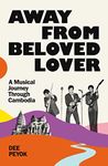 Away from Beloved Lover: A Musical Journey Through Cambodia