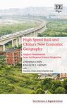 High Speed Rail and China’s New Economic Geography: Impact Assessment from the Regional Science Perspective (New Horizons in Regional Science series)