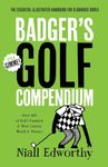 Badger's Golf Compendium: The Essential Illustrated Handbook For Clubhouse Bores: 2 (Badger Humour)