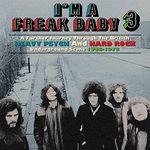 I'm A Freak Baby 3: A Further Journey Through The British Heavy Psych and Hard Rock Underground Scene 1968-1973 (3CD)