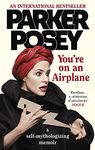 You're on an Airplane: A Self-Mythologizing Memoir