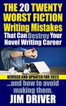 The Twenty 20 Worst Fiction Writing Mistakes That Can Destroy Your Novel Writing Career: And How To Avoid Making Them (Authorship & Writing Secrets) (How To Write Book 6)