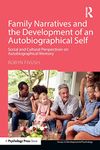 Family Narratives and the Development of an Autobiographical Self: Social and Cultural Perspectives on Autobiographical Memory