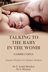 TALKING TO THE BABY IN THE WOMB - GARBHA VIDYA : ANCIENT WISDOM FOR MODERN MOTHERS