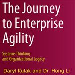 The Journey to Enterprise Agility: Systems Thinking and Organizational Legacy