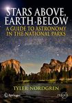 Stars Above, Earth Below: A Guide to Astronomy in the National Parks (Springer Praxis Books / Popular Astronomy)