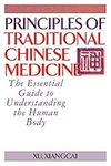 Principles of Traditional Chinese Medicine: The Essential Guide to Understanding the Human Body (Practical TCM)