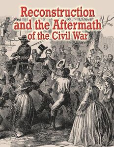 Reconstruction and the Aftermath of the Civil War