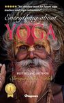 EVERYTHING ABOUT YOGA: By Bestselling Author Shreyananda Natha (GREAT YOGA BOOKS!)
