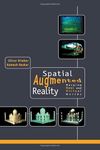 Spatial Augmented Reality: Merging Real and Virtual Worlds