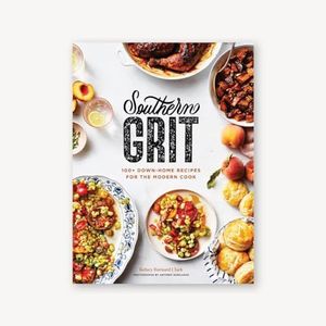 Southern Grit: 100+ Down-Home Recipes for the Modern Cook