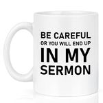 Maustic Pastor Appreciation Gifts, Pastor Gifts for Men, Be Careful or You'll End up in My Sermon Funny Coffee Mug, Pastors Appreciation Day Christmas Gift for Priest, Minister, Preacher, 11 Oz