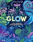 Glow: The Wild Wonders of Biolumine
