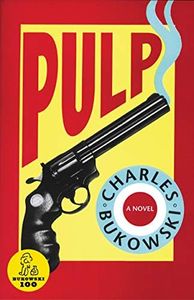 Pulp: Charles Bukowski's Final Hardboiled Noir Comedy – Lady Death, Aliens, and the Absurd