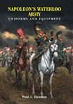 Napoleon's Waterloo Army: Uniforms and Equipment