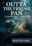 Outta the Frying Pan: A WWII Submarine Adventure Novel (USS Bull Shark Naval Thriller series Book 7)