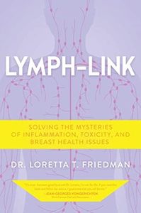 Lymph-Link: Solving the Mysteries of Inflammation, Toxicity, and Breast Health Issues