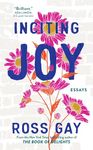 Inciting Joy: Essays