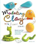 Modeling Clay with 3 Basic Shapes: Model More than 40 Animals with Teardrops, Balls, and Worms