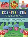 Crafting Fun for Kids of All Ages: 