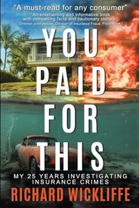 You Paid For This: My 25 Years Investigating Insurance Crimes