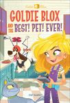 Goldie Blox and the Best! Pet! Ever!