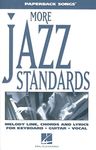 More Jazz Standards: Melody Line, Chords and Lyrics for Keyboard, Guitar, Vocal (Paperback Songs)