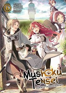 Mushoku Tensei Jobless Reincarnation (Light Novel) Vol. 6: Jobless Reincarnation (Light Novel) Vol. 6