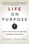 Life on Purpose: How Living for Wha